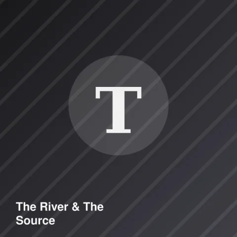 The River & The Source