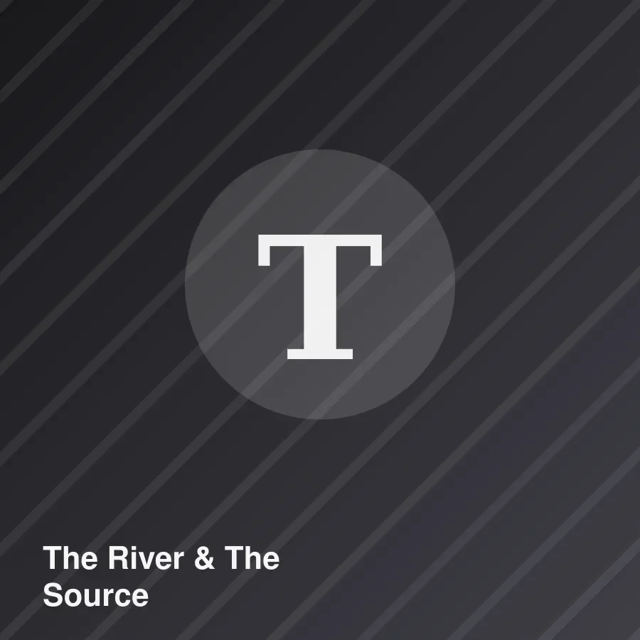 The River & The Source