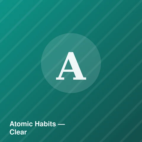 Atomic Habits — Clear
