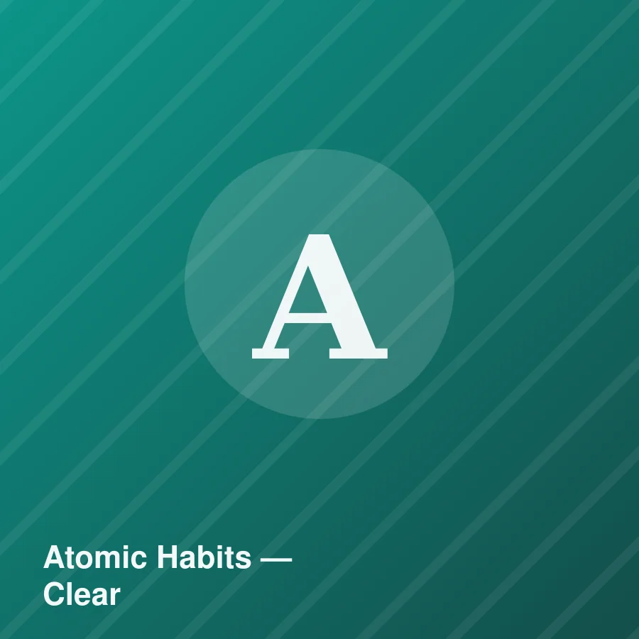 Atomic Habits — Clear